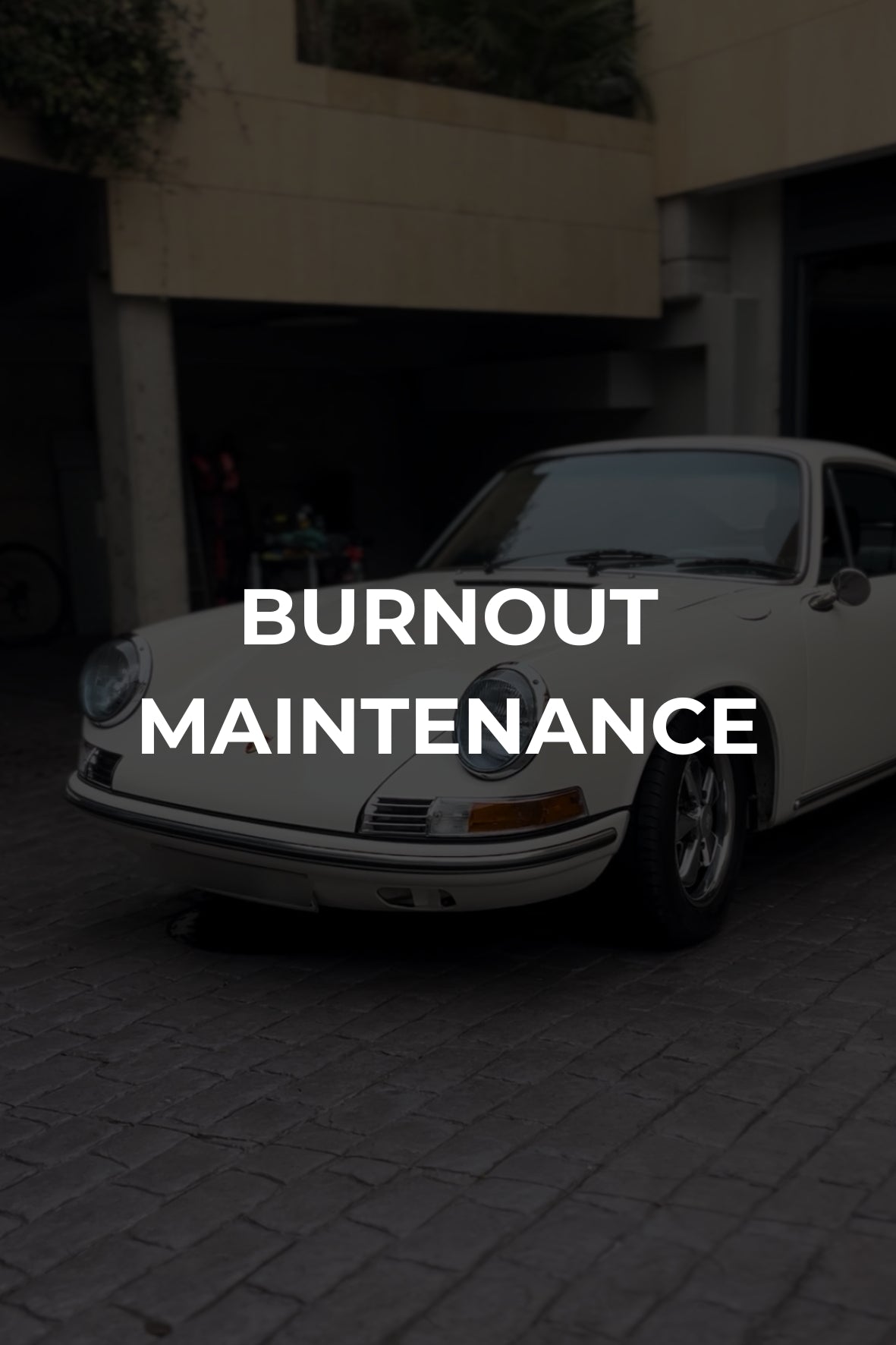 BURNOUT MAINTENANCE